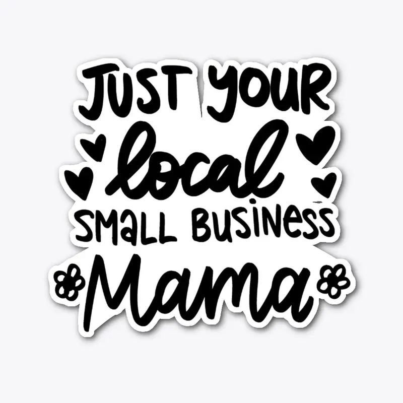 Just Your Local Small Business Mama